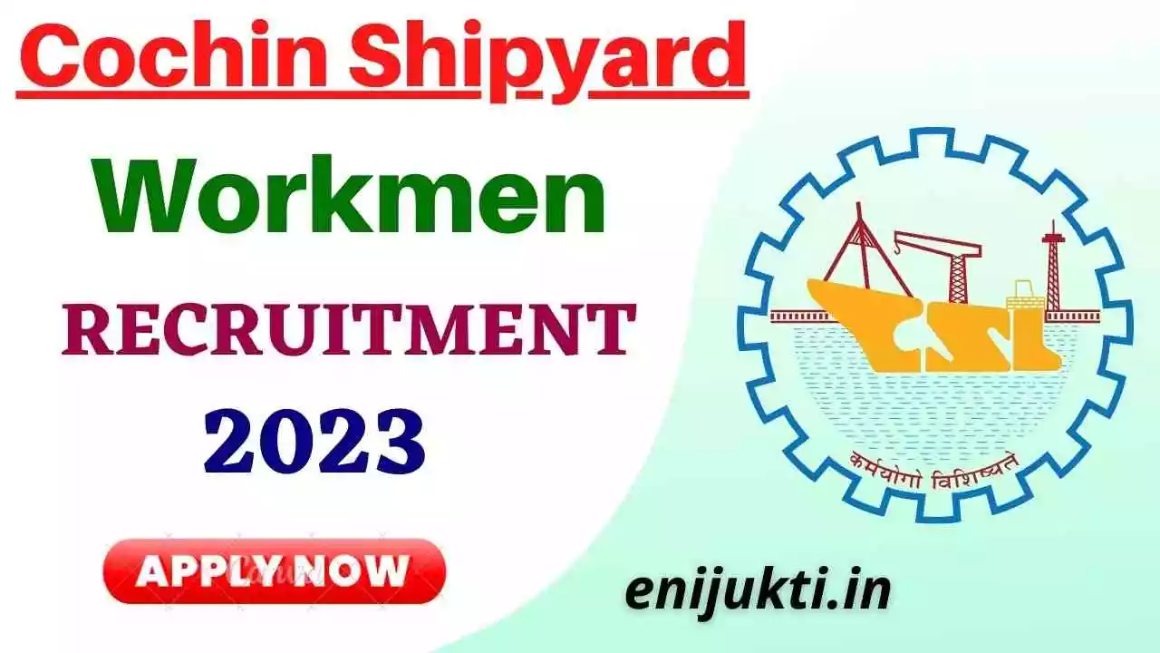 Cochin Shipyard Workmen Recruitment 2023